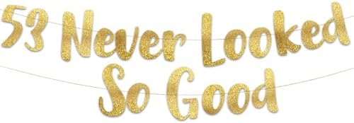53 Never Looked So Good Gold Glitter Banner