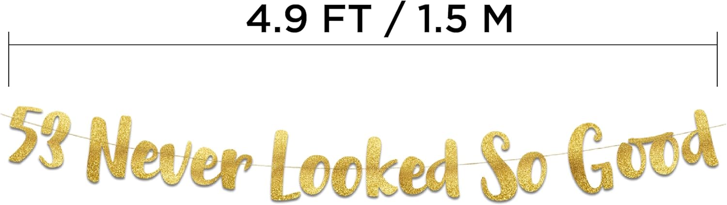 53 Never Looked So Good Gold Glitter Banner